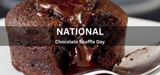 National Chocolate Souffle Day [राष्ट्रीय चॉकलेट सूफ़ल दिवस]
